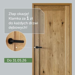 Złap okazję! Klamka za 1 zł do każdych drzwi dębowych